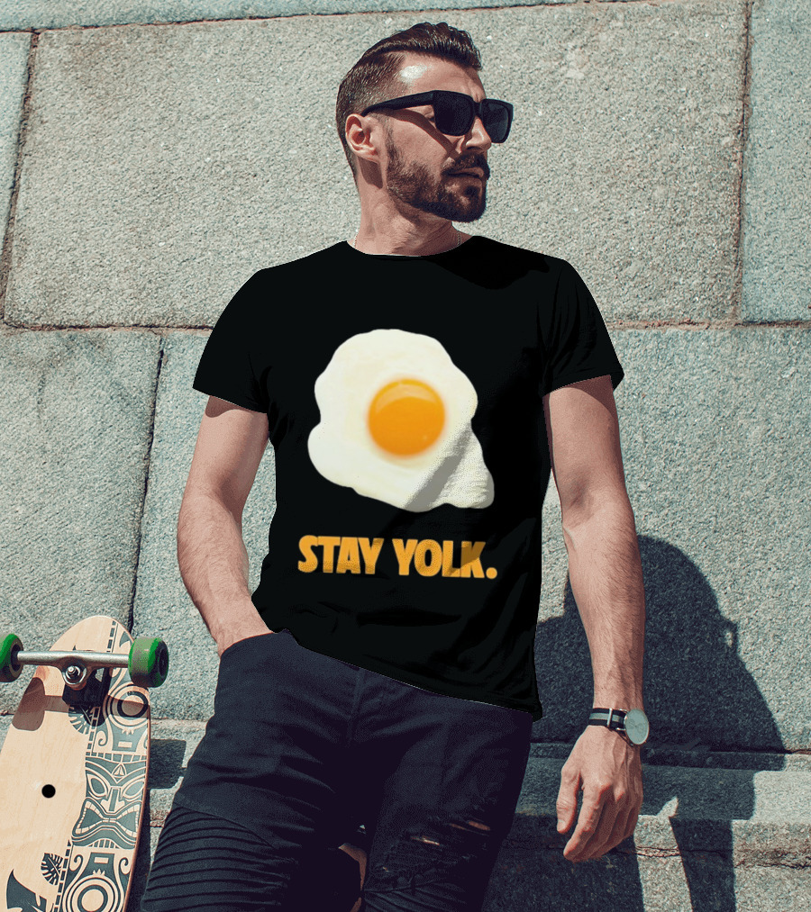 Stay Yolk Egg Encouragement T-Shirt