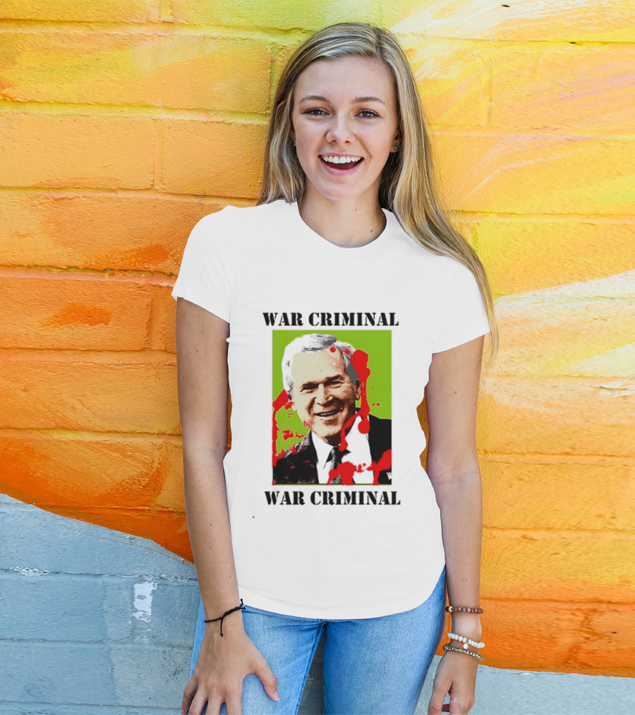 George W. Bush War Criminal T-Shirt