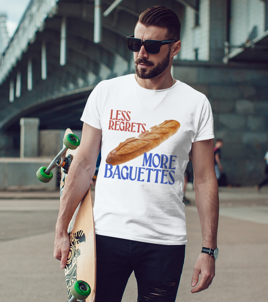 Less Regrets More Baguettes Funny Bread Humor T-Shirt