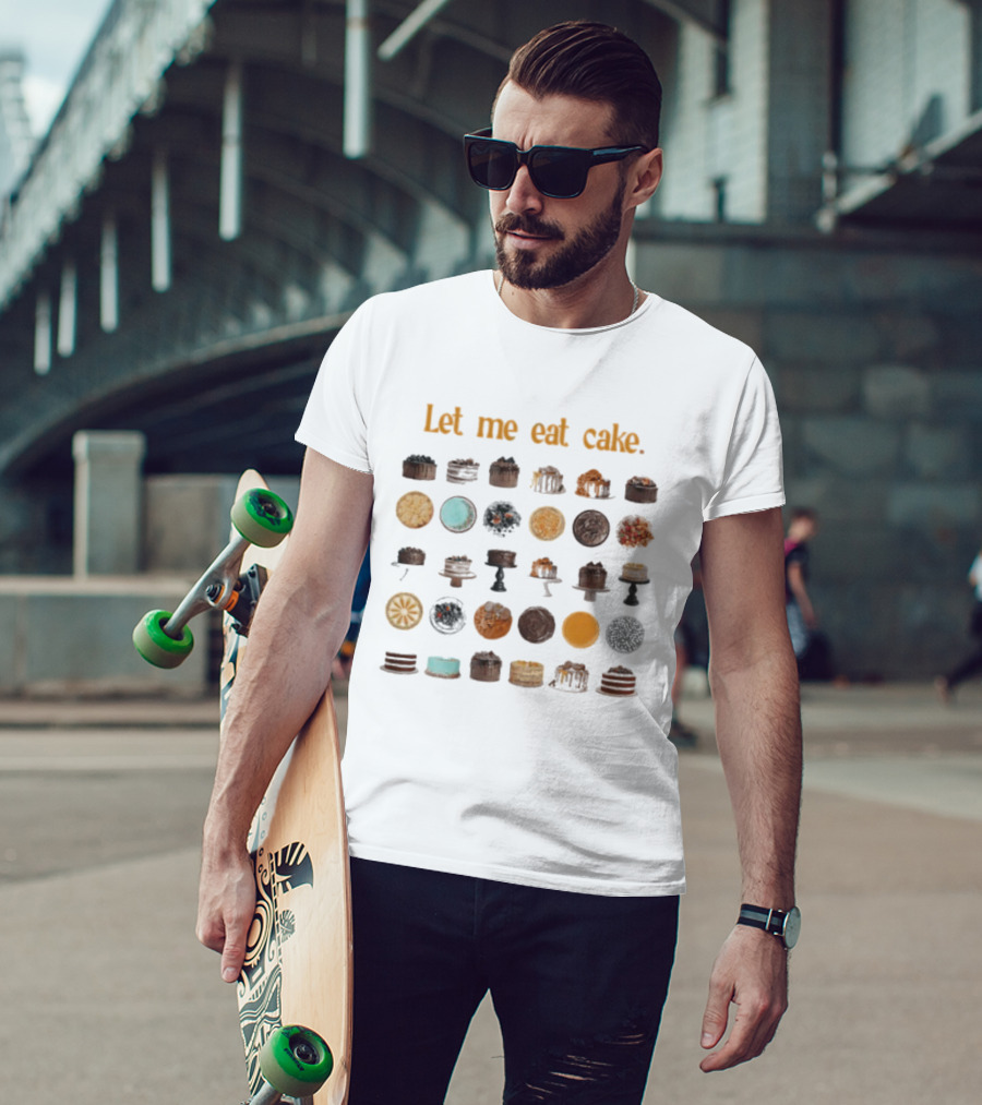 Let Me Eat Cake Funny Dessert Enthusiast Collection T-Shirt