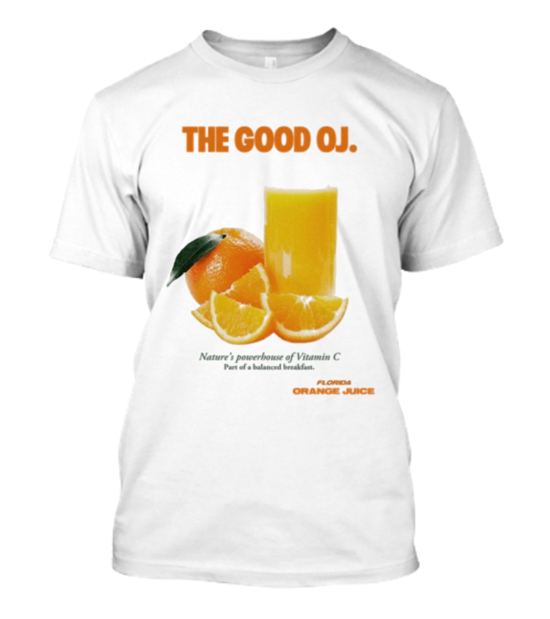 The Good Oj Nature’s Powerhouse Of Vitamin C Part Of A Balanced Breakfast T-Shirt