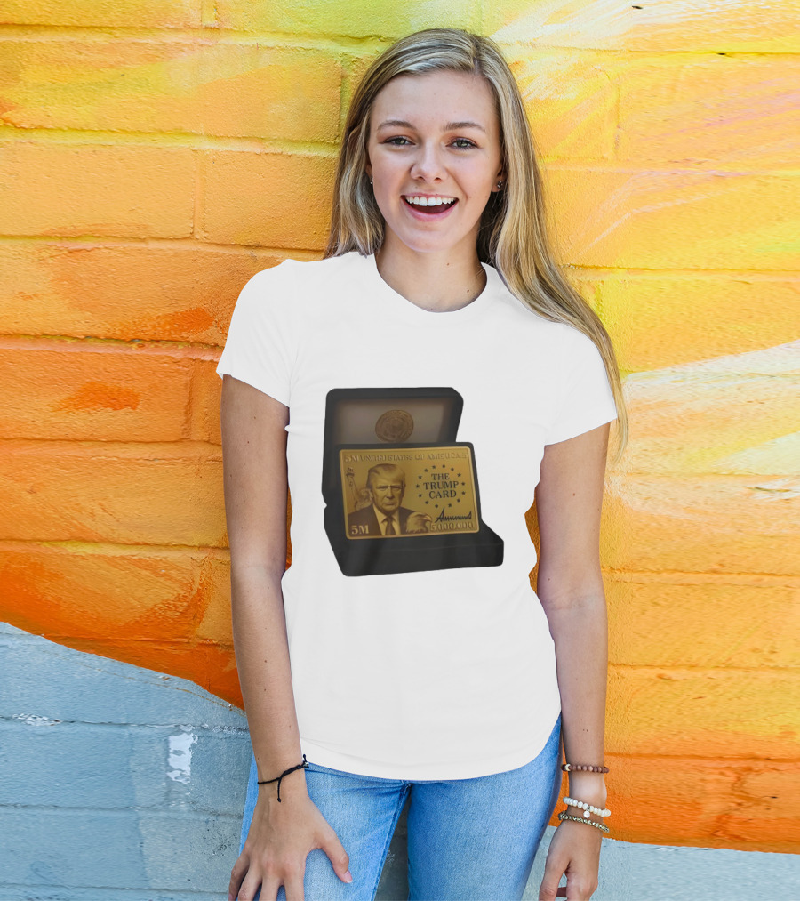 5 Million Dollars Of America The Trump Card 5M Gold Card T-Shirt