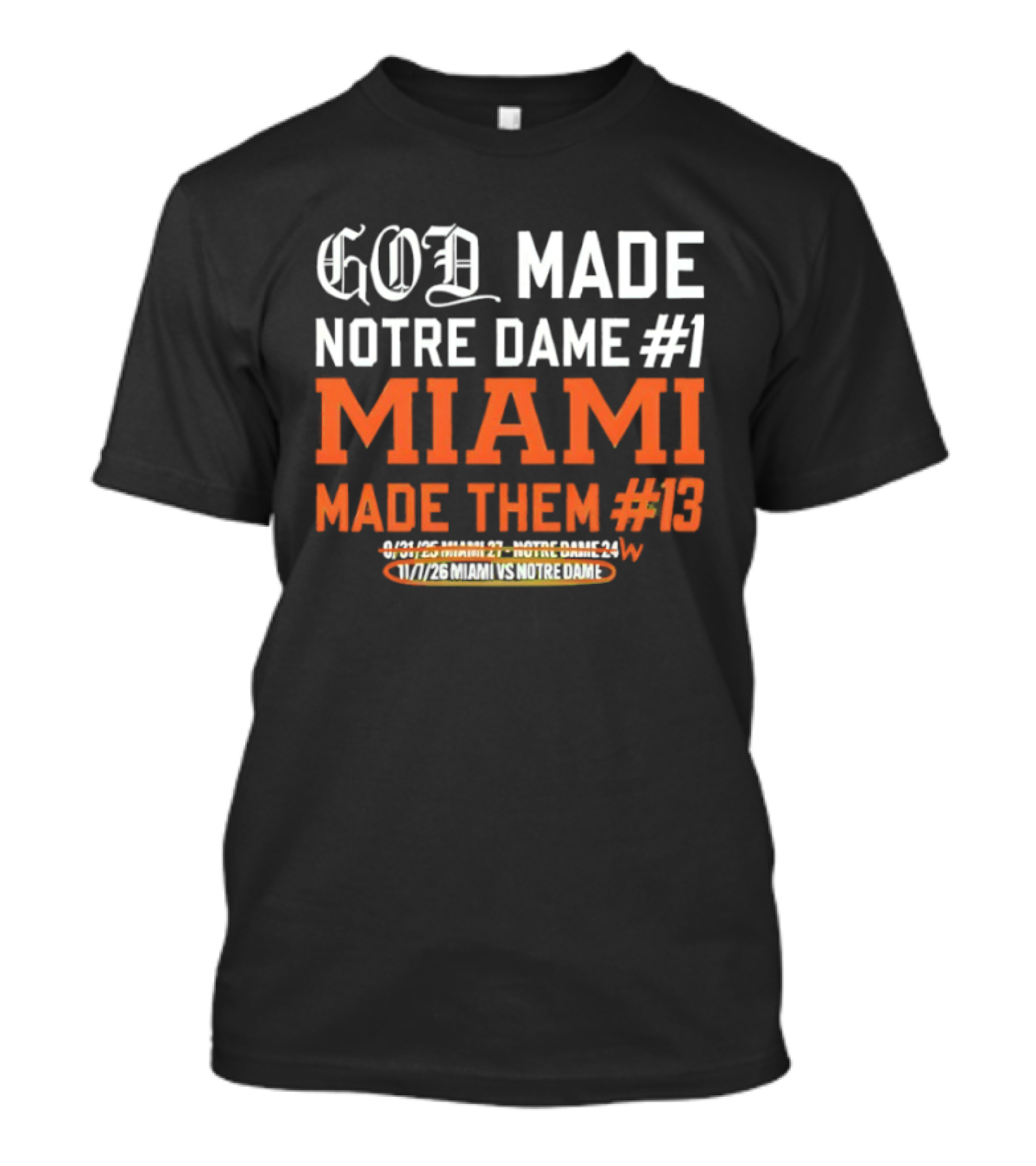 God Made Notre Dame #1 Miami Made Them #13 College Football Rivalry T-Shirt