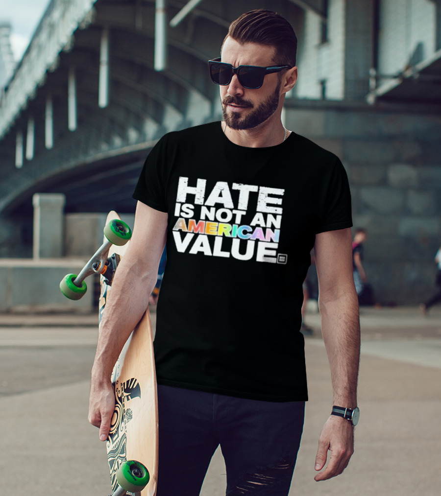Hate Is Not An American Value Pride Human Rights Campaign Rainbow T-Shirt