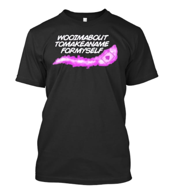 Woo I'm Bouta To Make A Name For Myself Playing Card Magic T-Shirt