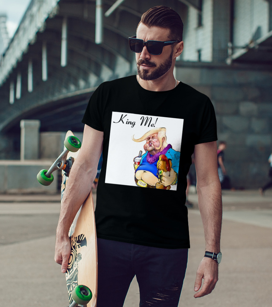 King Me Trump Cartoon Burger Drink T-Shirt