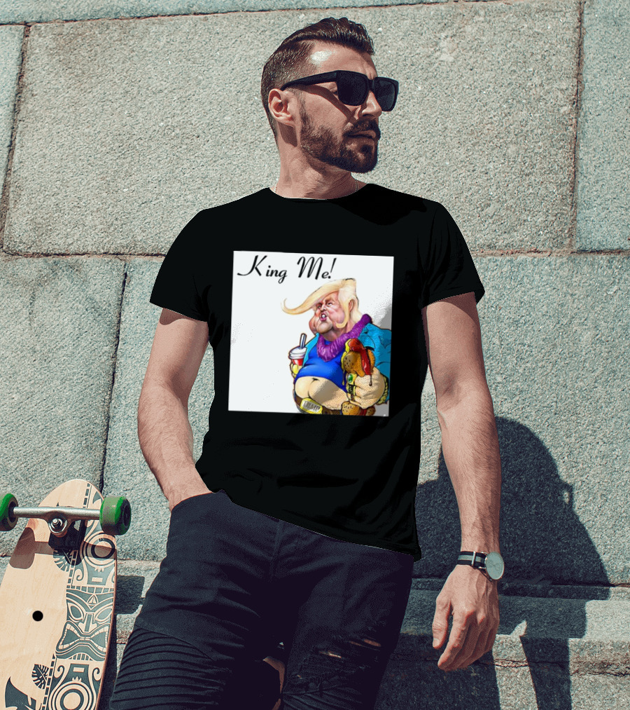 King Me Trump Cartoon Burger Drink T-Shirt