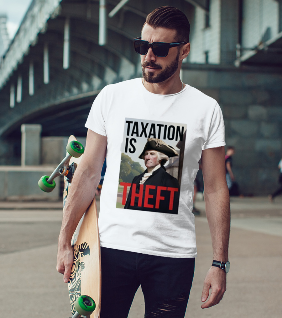 Taxation Is Theft George Washington Perception T-Shirt