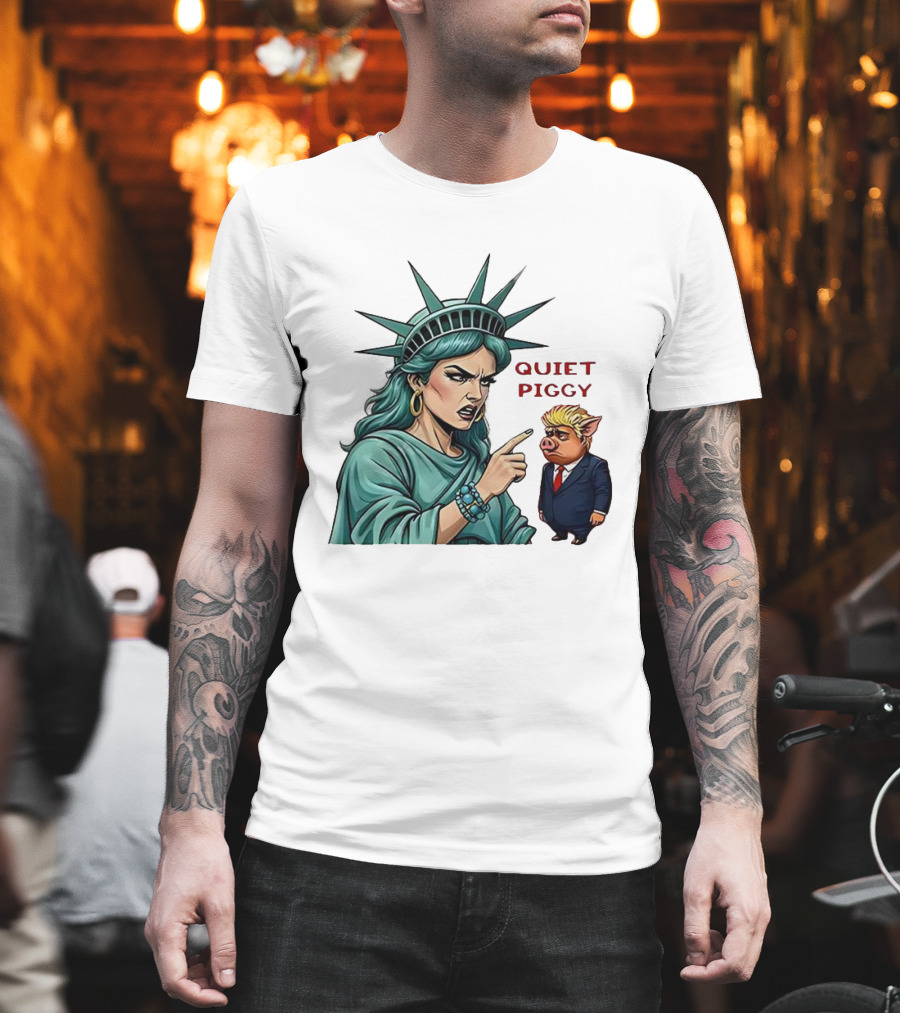 Quiet Piggy Statue Of Liberty Criticizes Trump Caricature T-Shirt