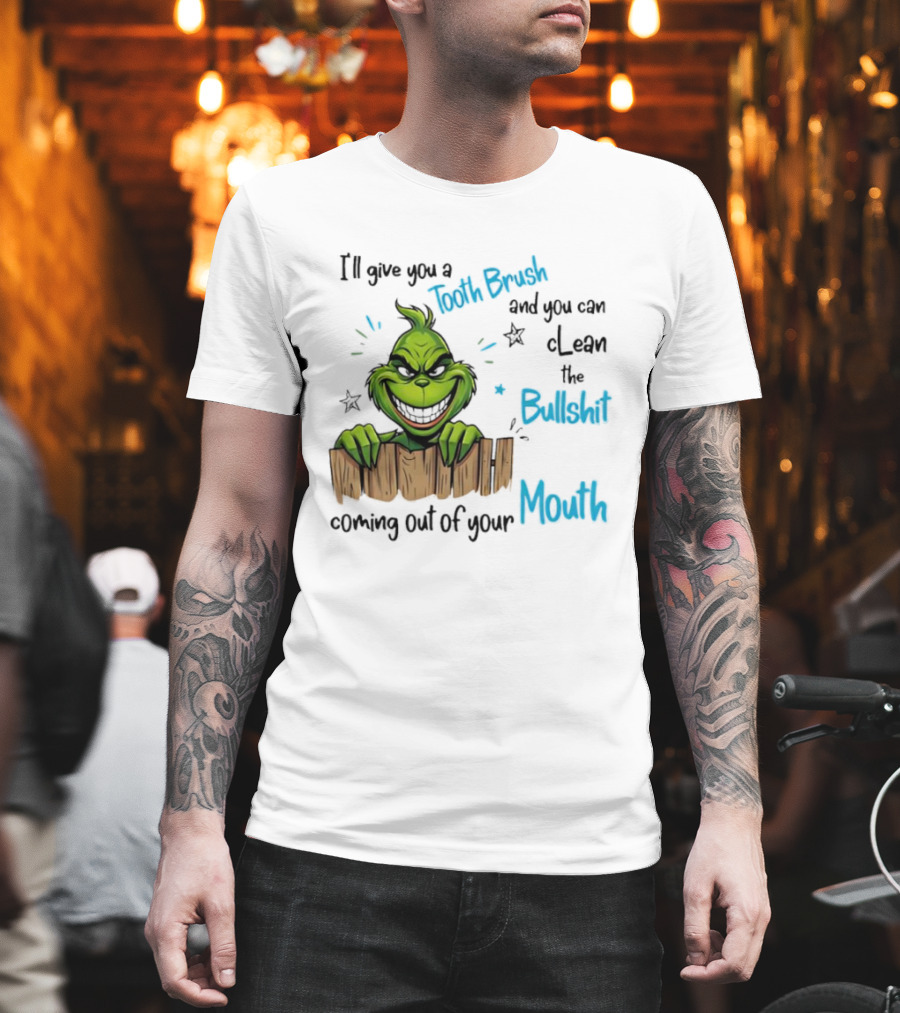 Grinch Tooth Brush Clean Bullshit Out Of Mouth T-Shirt