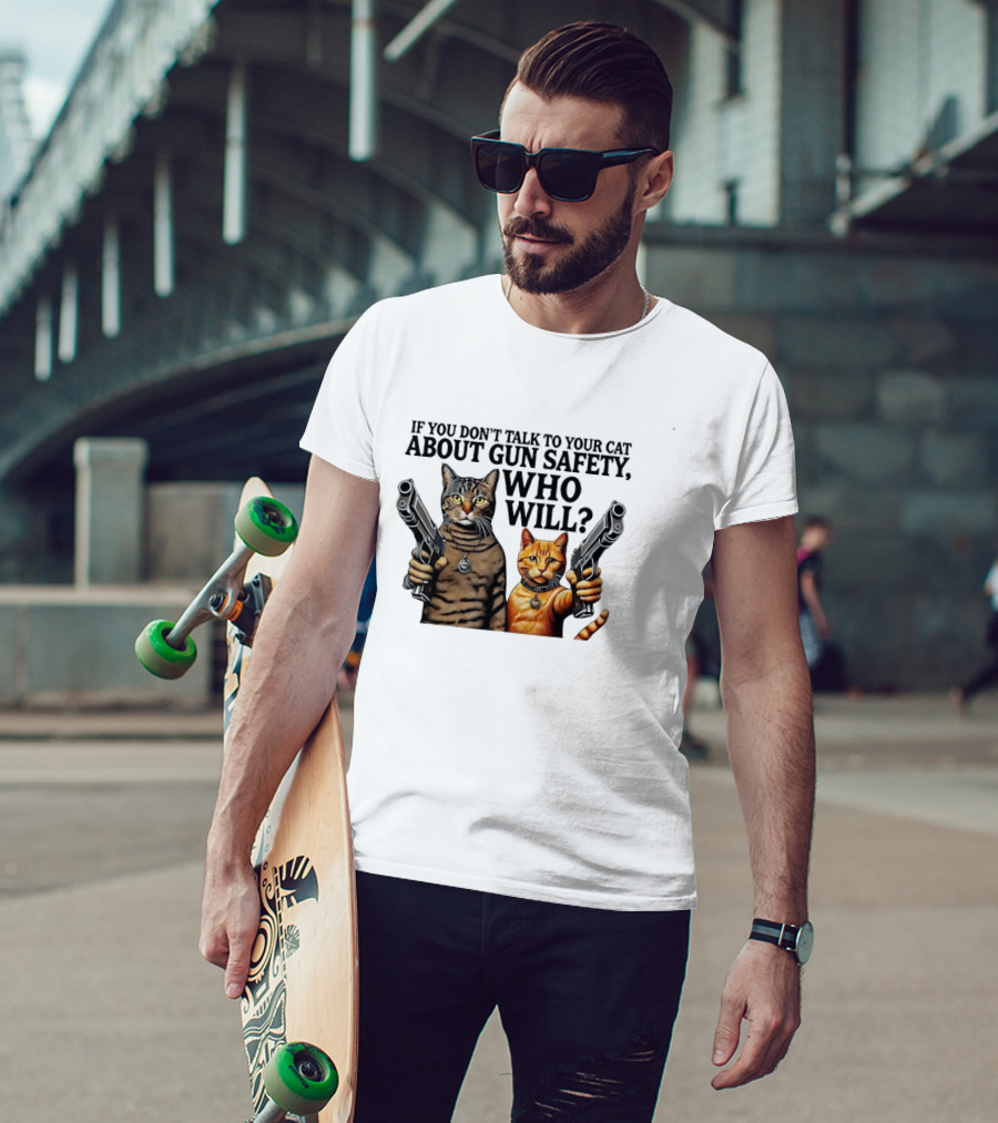 If You Don’t Talk To Your Cat About Gun Safety Who Will Gang Cat Meme T-Shirt