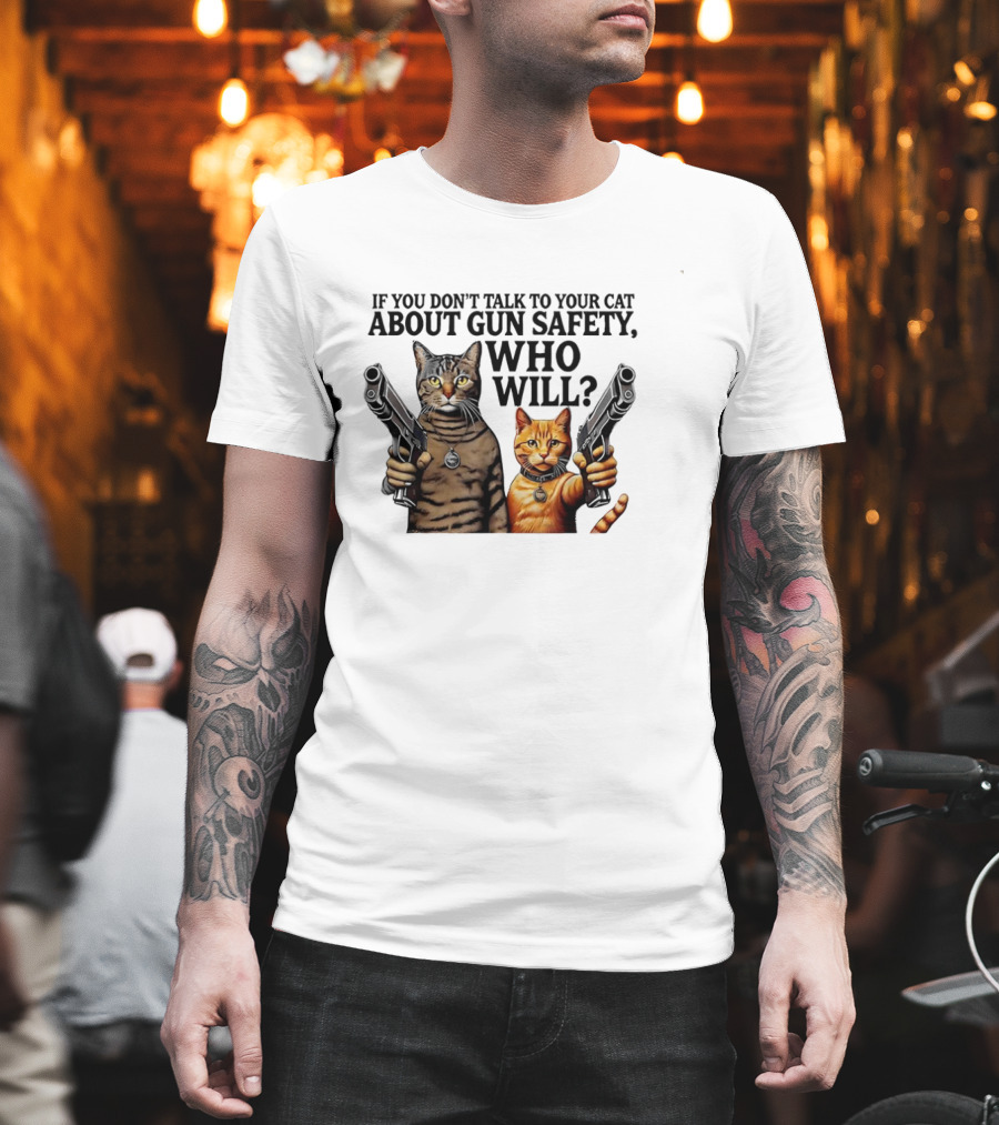 If you don’t talk to your cat about gun safety who will gang cat meme T-Shirt