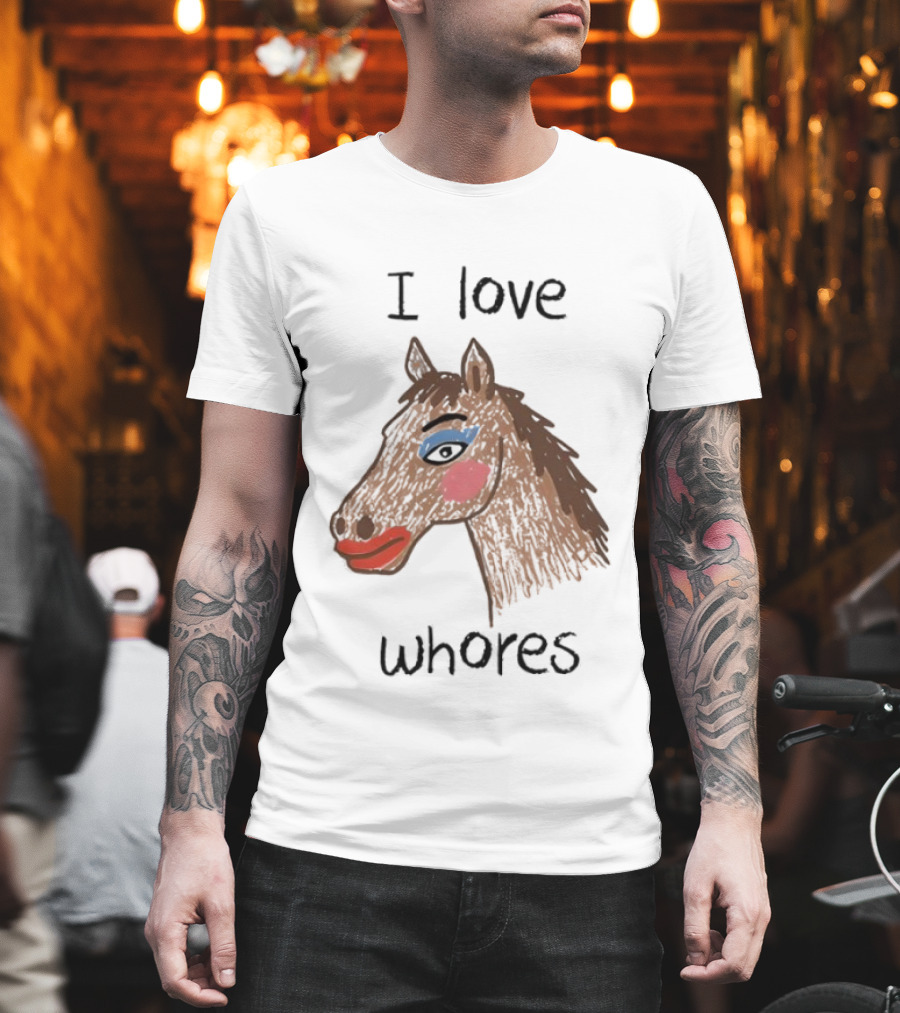 I Love Whores Funny Horse Parody Drawing T-Shirt
