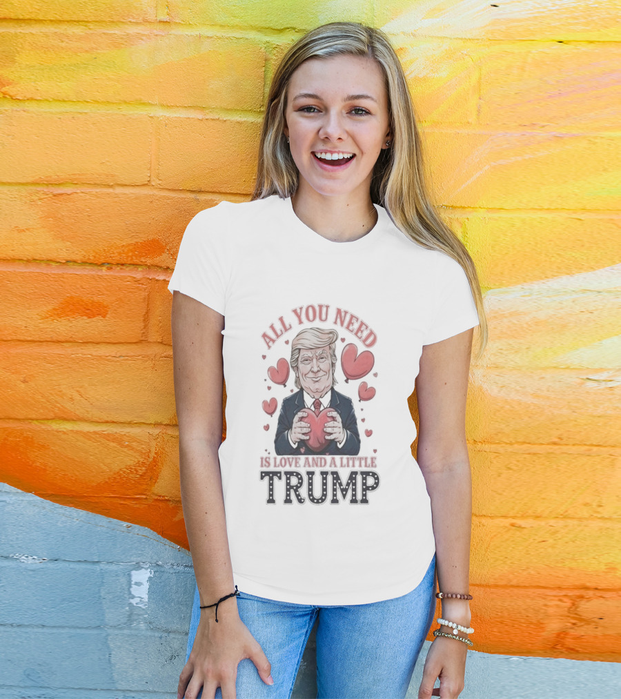 All You Need Is Love And A Little Trump Valentine's Day Hearts T-Shirt