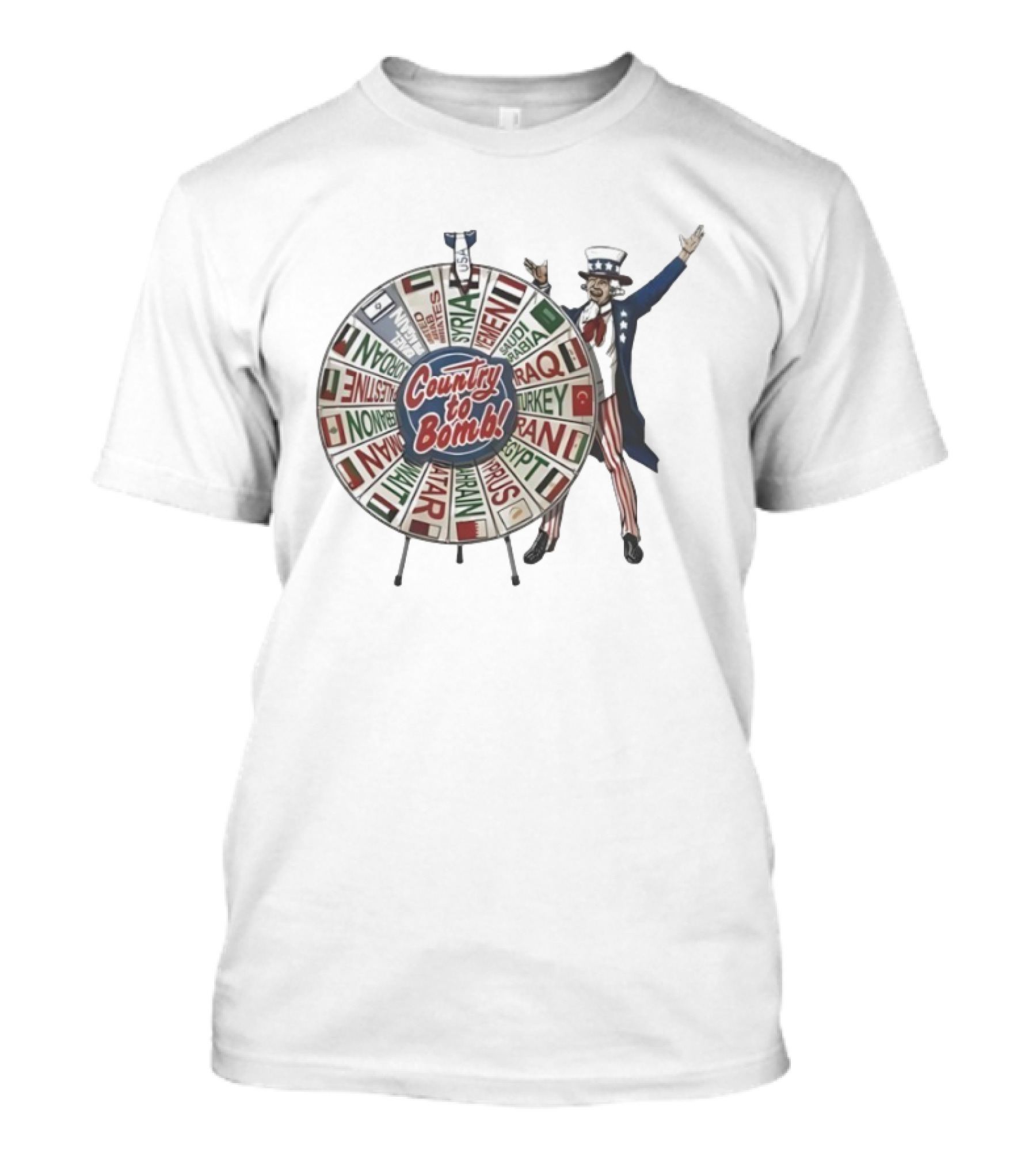 Uncle Sam Country To Bomb Wheel Syria Iran Iraq Turkey Spin T-Shirt