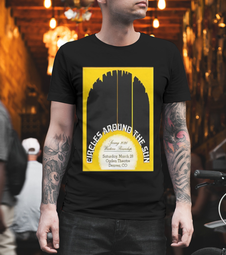 Circles Around The Sun Spring 2026 Western Roundup March 28 Ogden Theatre Denver CO T-Shirt