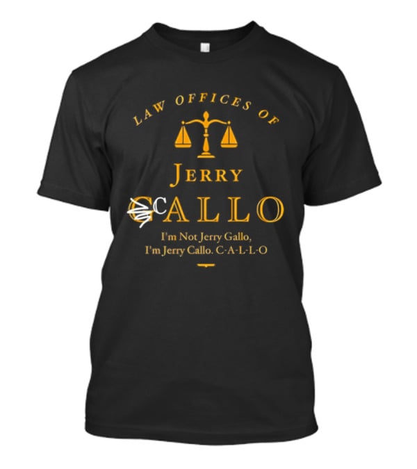 Law Offices Of Jerry Callo Hon Jerry Gallo Fun Jerry C A L L O Scales Of Justice T-Shirt