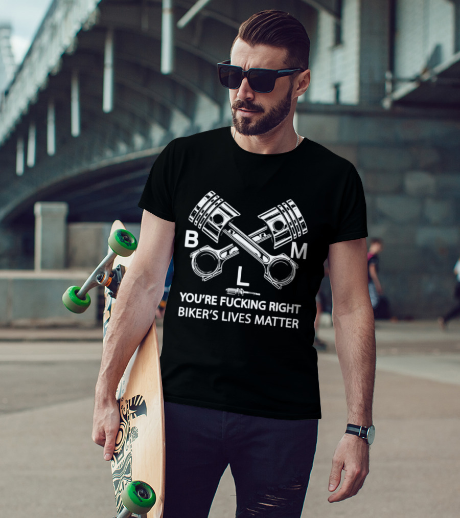 Pistons Boom You’re Fucking Right Biker’s Lives Matter T-Shirt