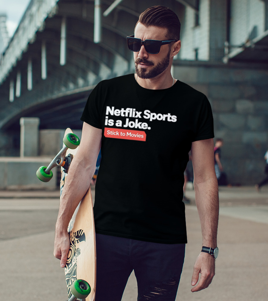 Netflix Sports Is A Joke Stick To Movies T-Shirt