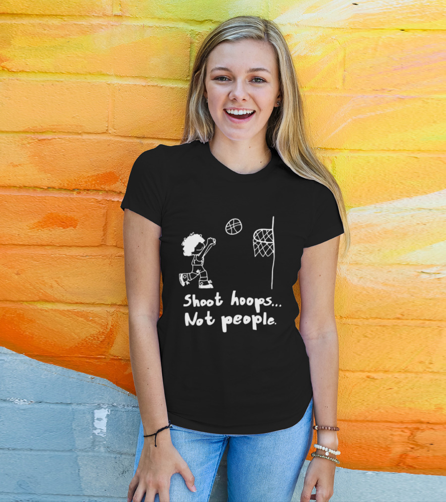Shoot Hoops Not People Basketball Stick Figure Sketch Fun Message T-Shirt