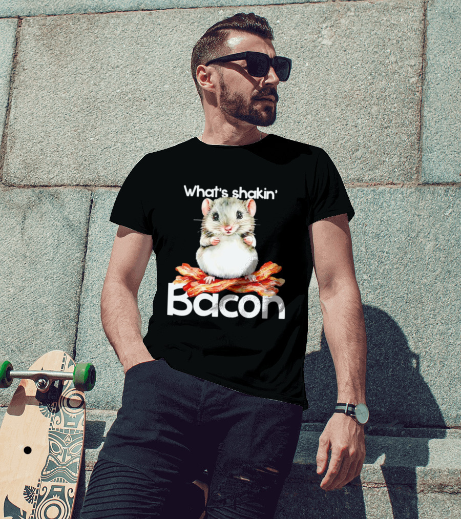 What's Shakin' Bacon Hamster Sitting On Bacon Strips T-Shirt