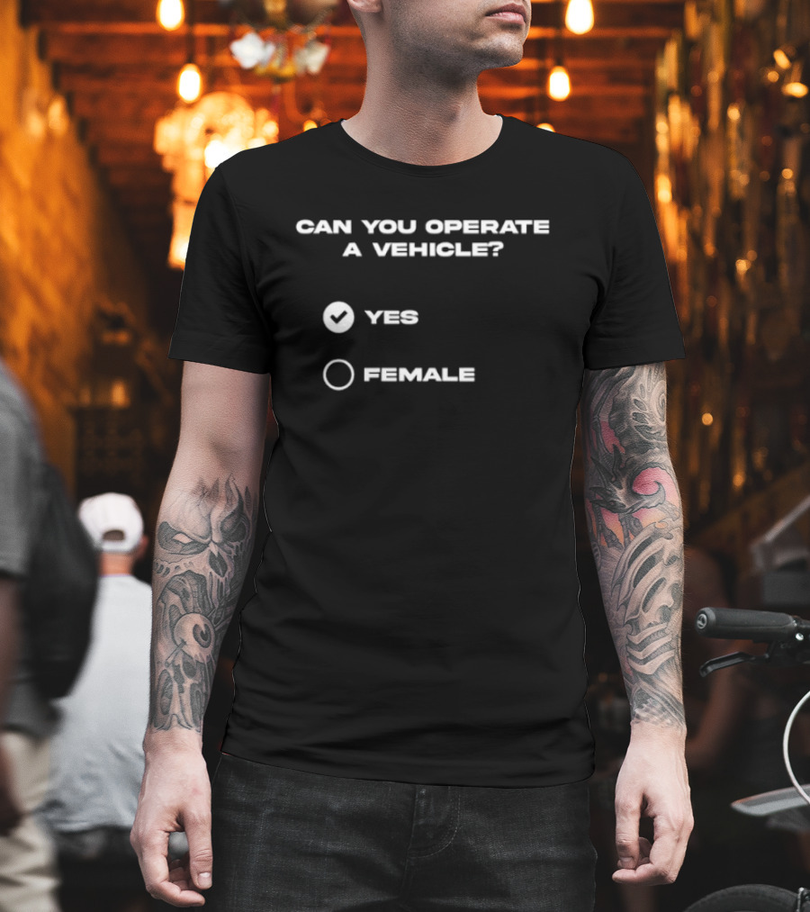 Can You Operate a Vehicle Yes Female Checkbox Humor T-Shirt