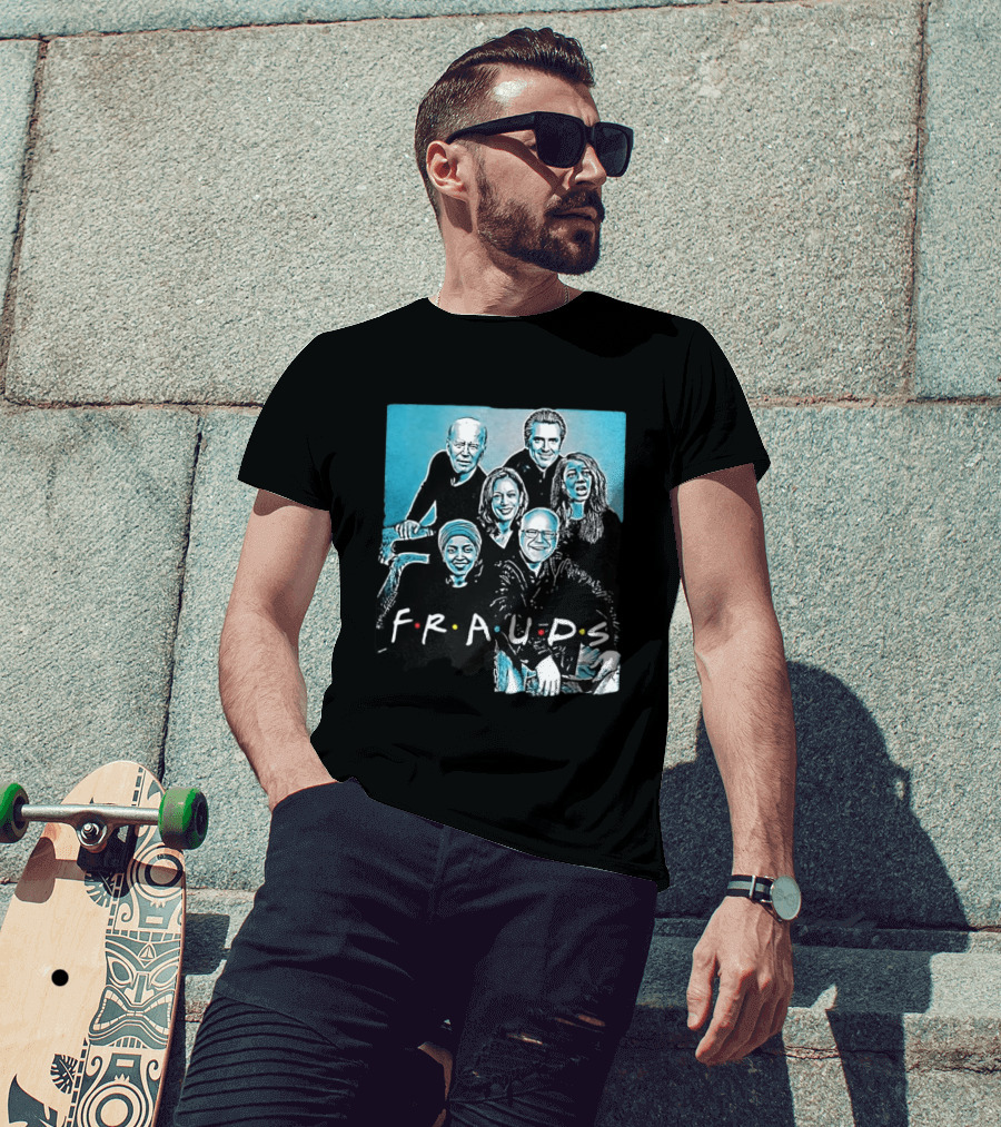 F.R.A.U.D.S Friends TV Show Political T-Shirt