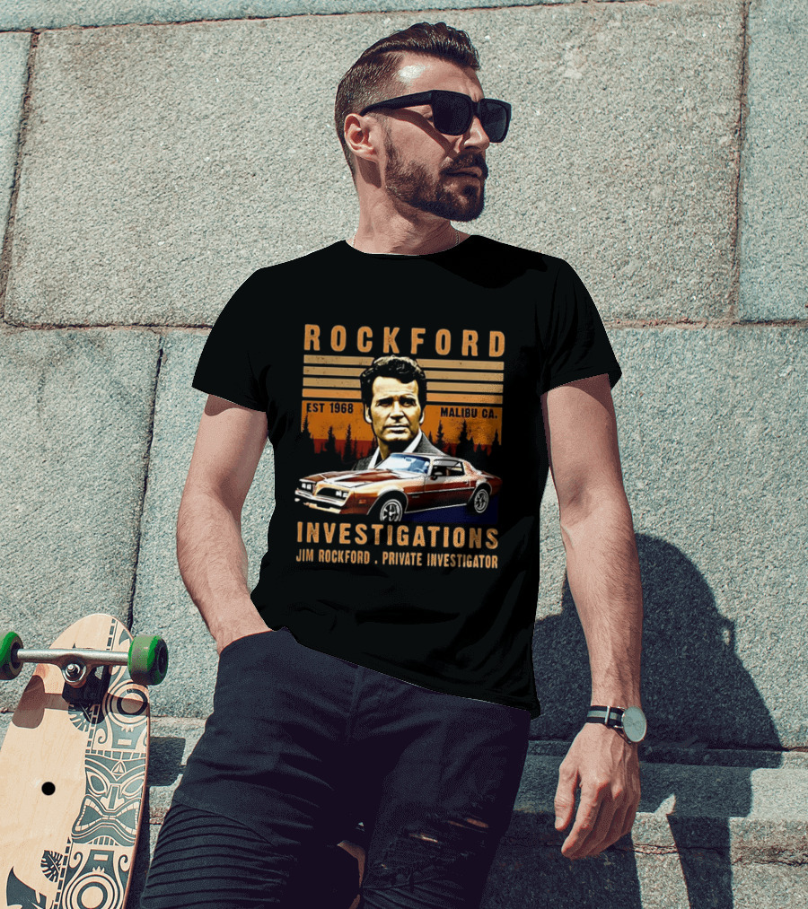 ROCKFORD INVESTIGATIONS The Rockford Files TV Show Jim Rockford Private Investigator Malibu CA Est 1968 T-Shirt