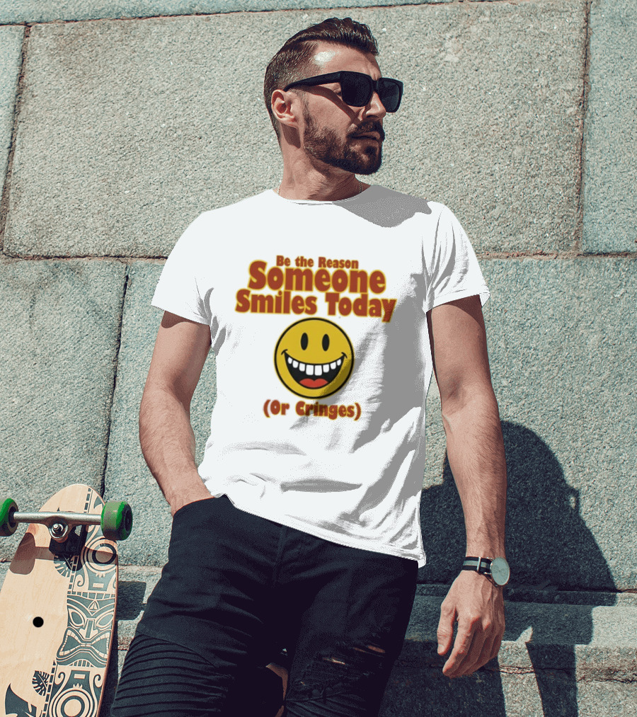 Be The Reason Someone Smiles Today Or Cringes Yellow Smiley Face T-Shirt