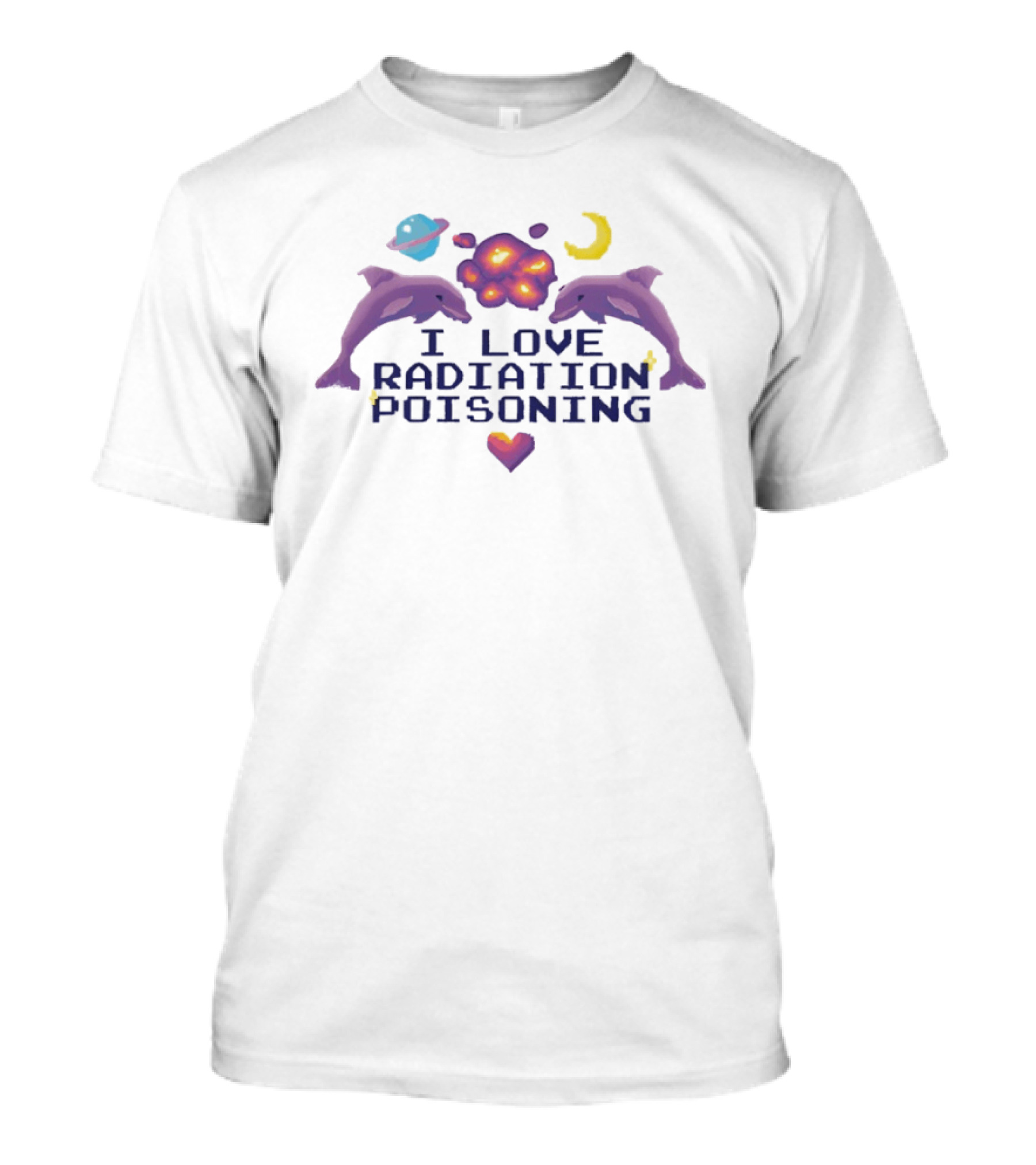 I Love Radiation Poisoning Dolphins Space Explosion Moon Heart T-Shirt