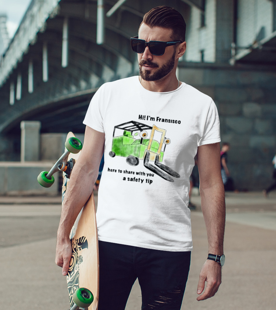 Hi I'm Francisco Here To Share With You A Safety Tip Forklift T-Shirt