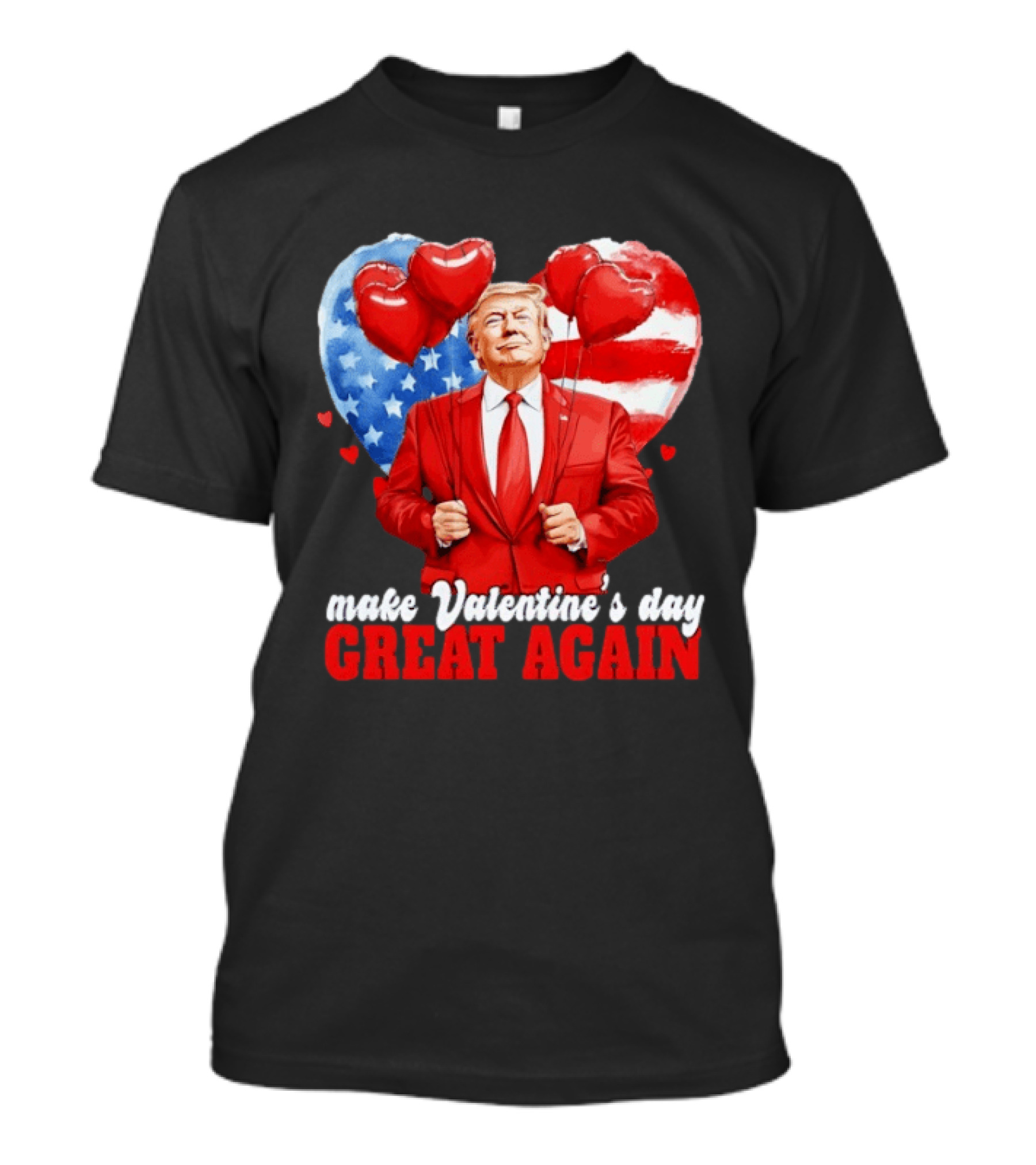 Make Valentine's Day Great Again Donald Trump Red Suit Heart Balloons American Flag T-Shirt