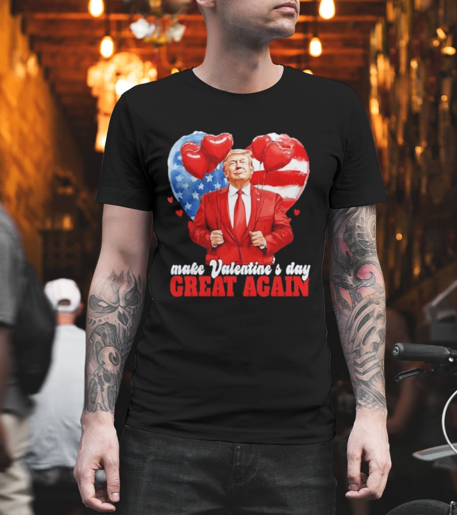 Make Valentine's Day Great Again Donald Trump Red Suit Heart Balloons American Flag T-Shirt