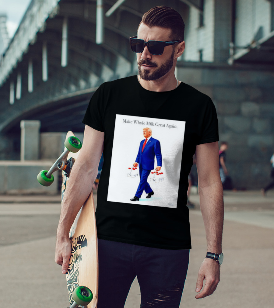 Make Whole Milk Great Again Trump Carrying Milk Jugs T-Shirt
