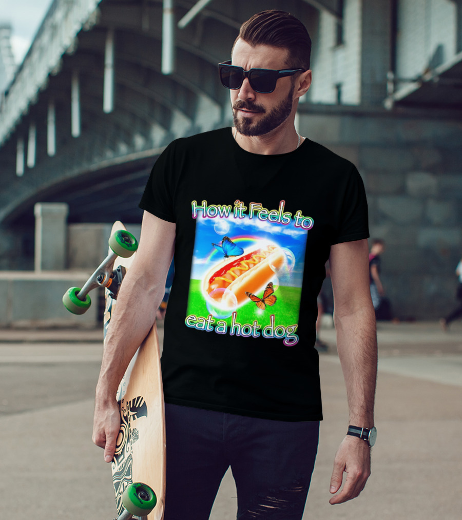 How It Feels To Eat A Hot Dog With Butterflies And Rainbow T-Shirt