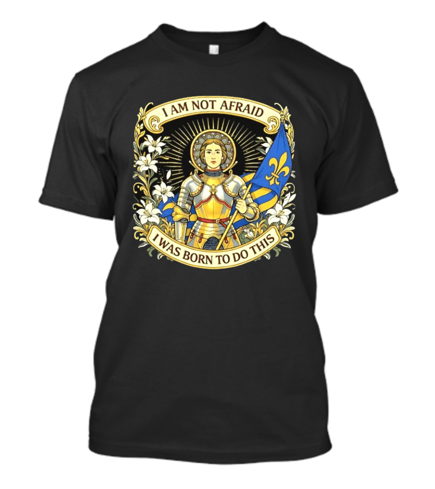 I Am Not Afraid I Was Born To Do This Joan Of Arc Nouveau Banner Fleur De Lis T-Shirt