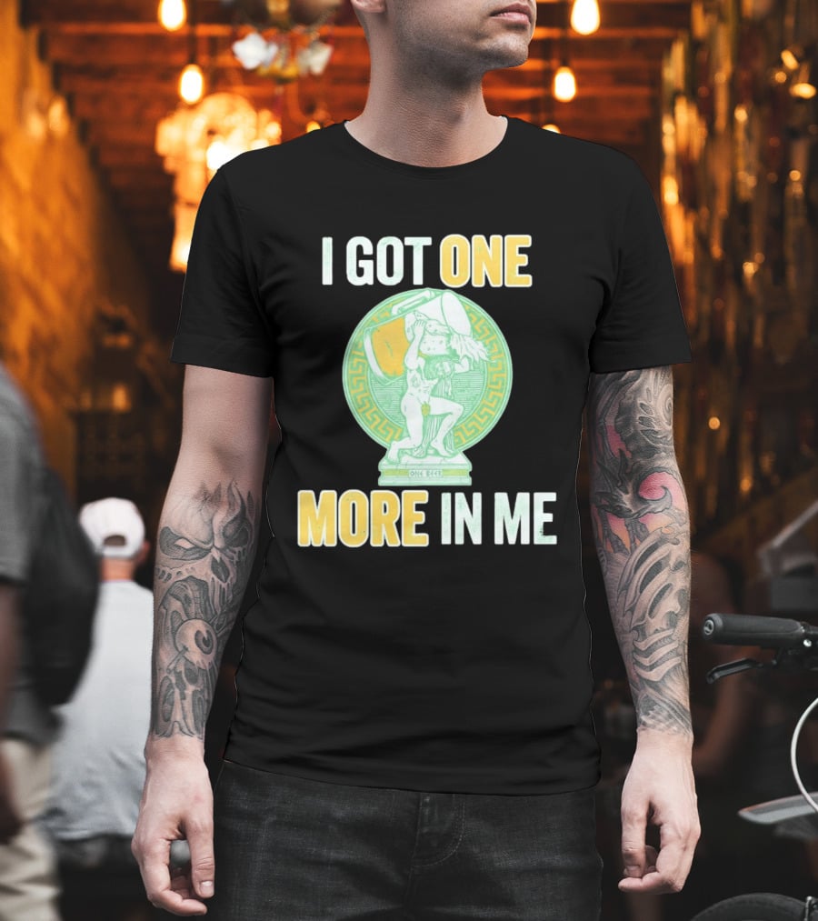 I Got One More In Me St. Patrick's Day One Beer Greek T-Shirt