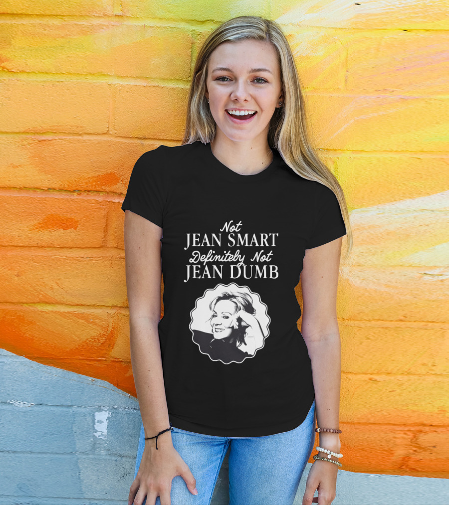 Not Jean Smart Definitely Not Jean Dumb Black White T-Shirt