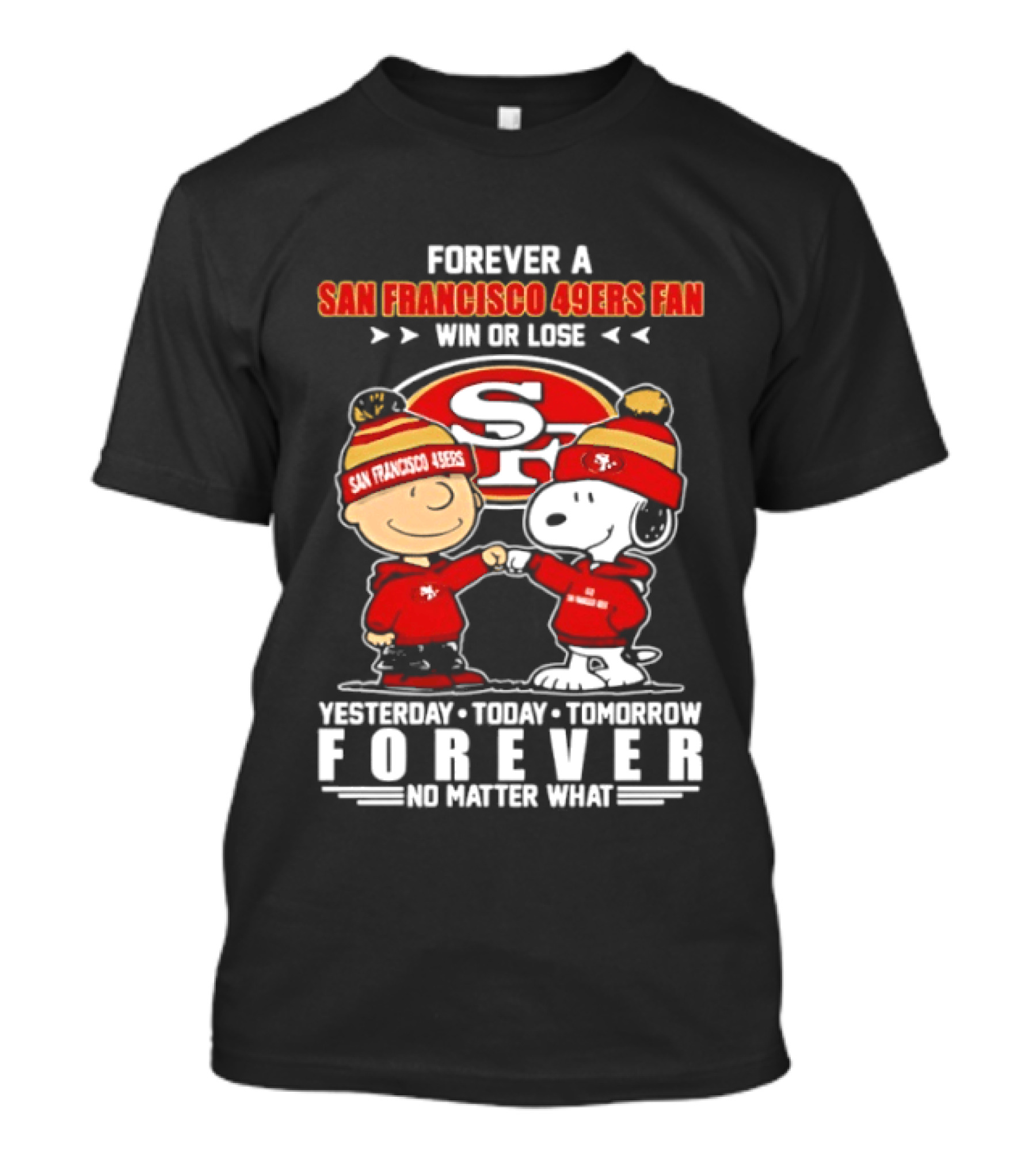 Forever A San Francisco 49ers Fan Win Or Lose Peanuts Yesterday Today Tomorrow T-Shirt
