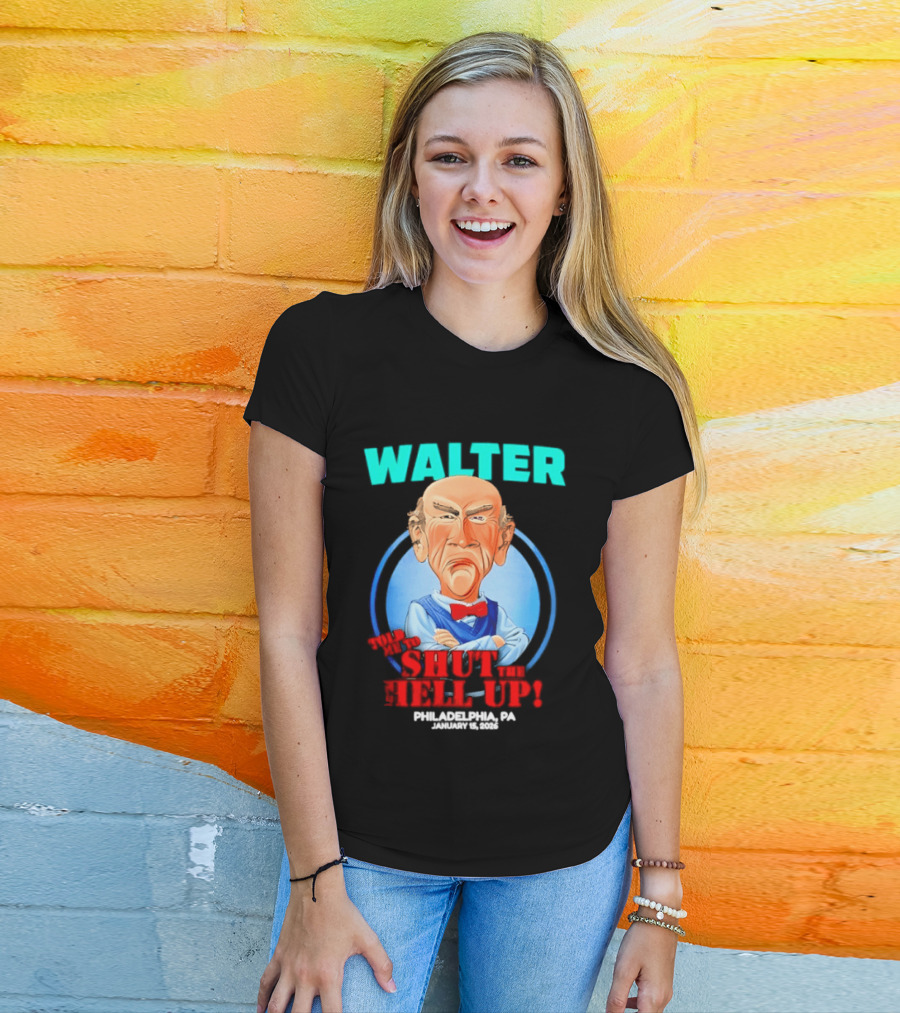 Walter Shut The Hell Up Philadelphia PA 2026 T-Shirt
