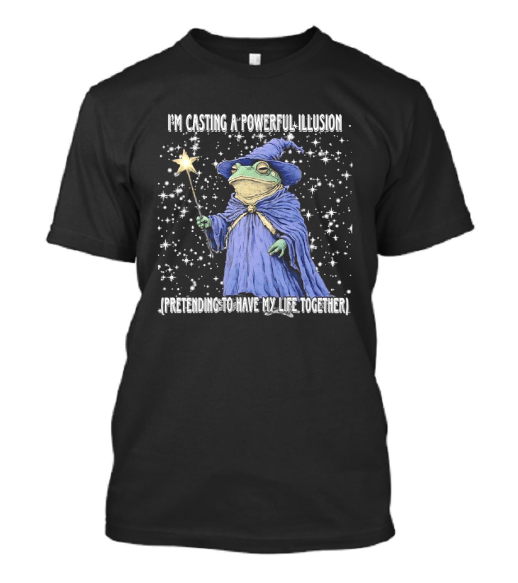 Wizard Frog Casting A Powerful Illusion Pretending To Have My Life Together T-Shirt
