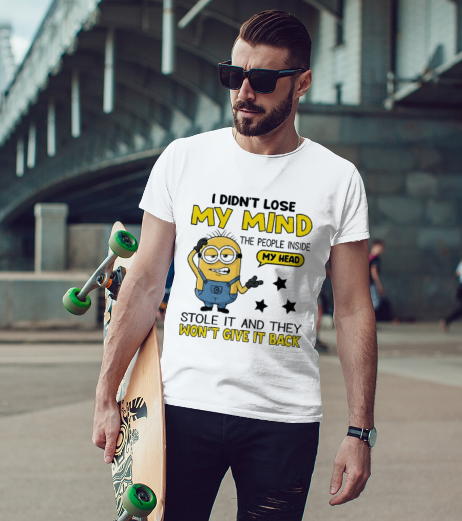 Minion I Didn't Lose My Mind The People Inside My Head Stole It And They Won't Give It Back T-Shirt