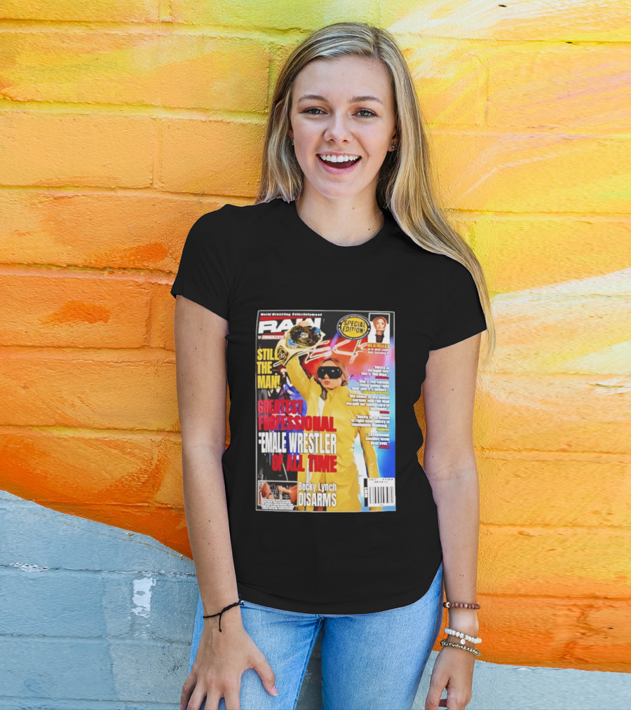 RAW Special Edition Becky Lynch Greatest Professional Female Wrestler Of All Time Disarms Still The Man T-Shirt