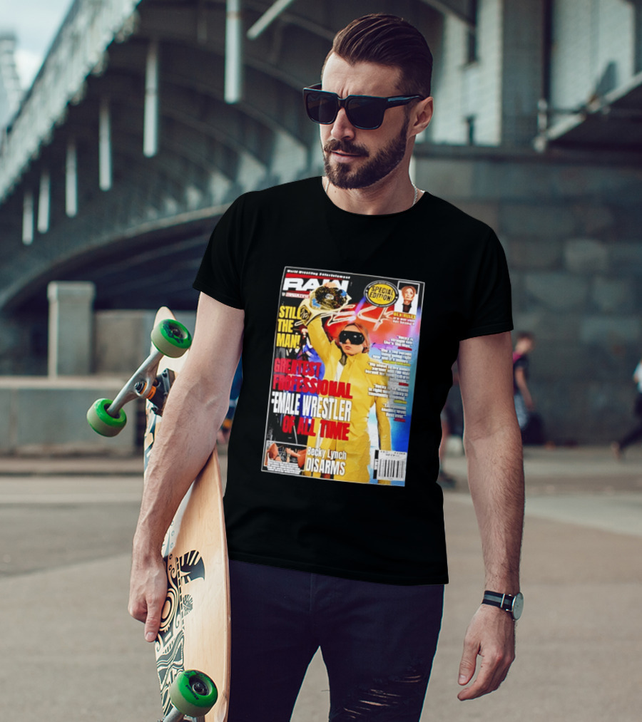 RAW Special Edition Becky Lynch Greatest Professional Female Wrestler Of All Time Disarms Still The Man T-Shirt