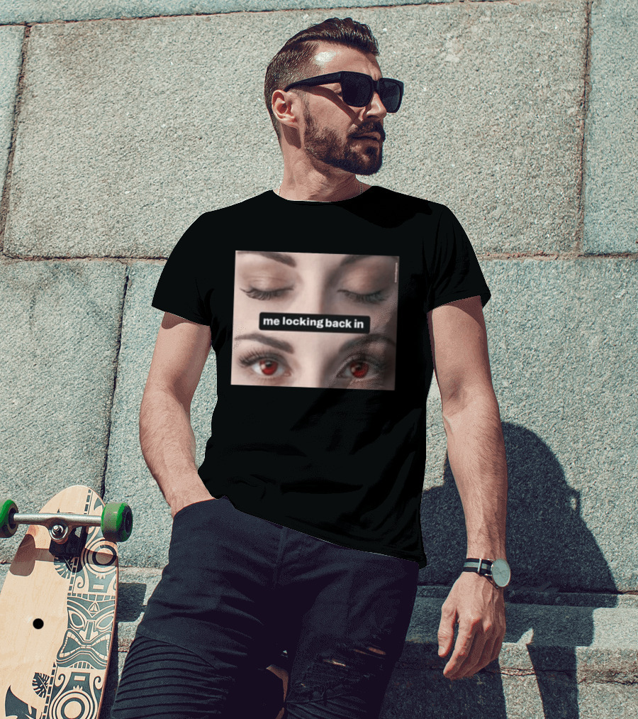Me Locking Back In Bella Swan Eyes Red Contacts T-Shirt