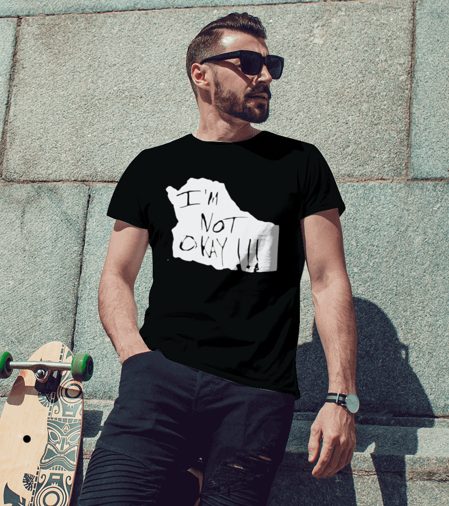 I'm Not Okay I'm Not Alright T-Shirt