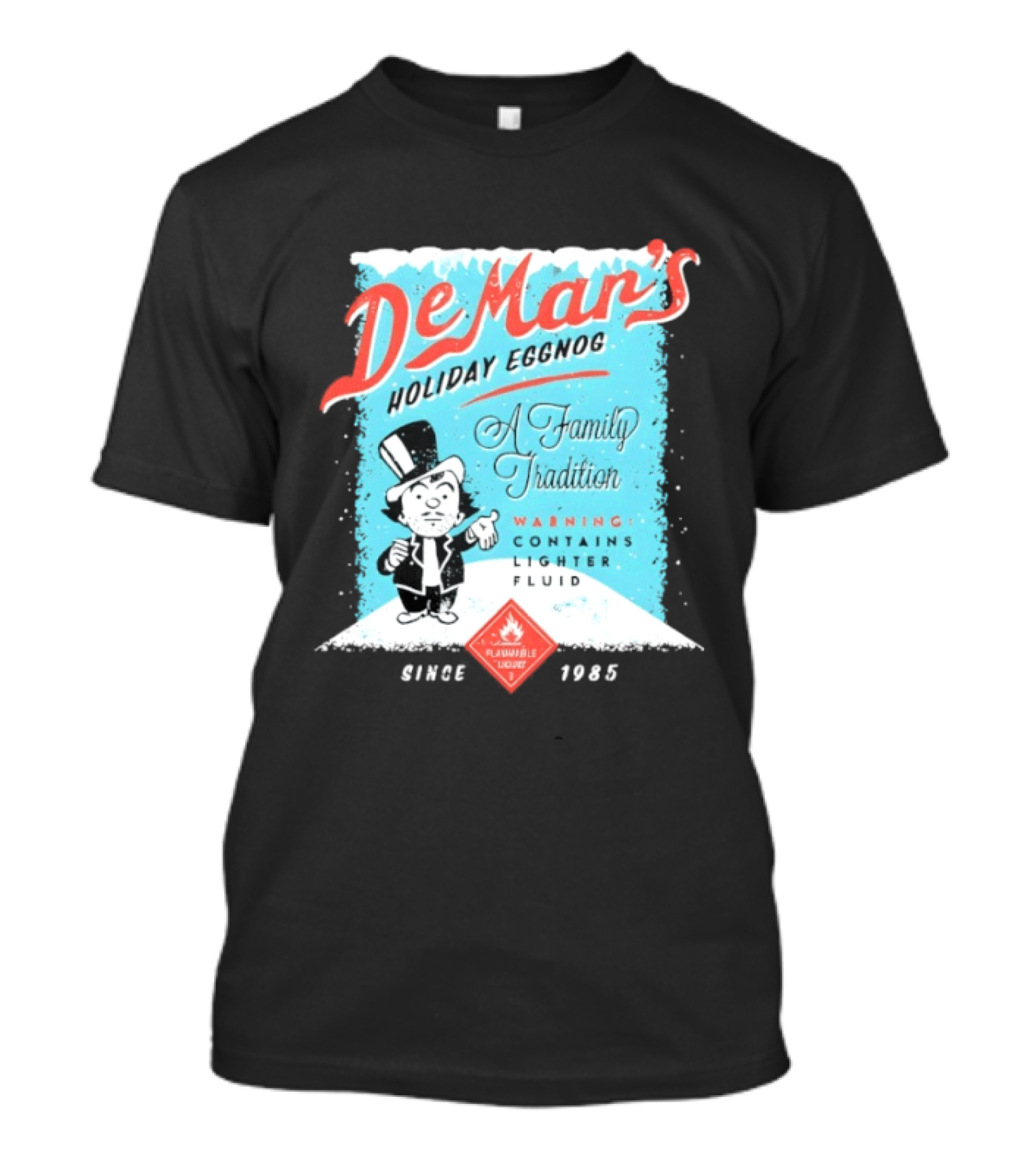 DeMar's Holiday Eggnog A Family Tradition Warning Contains Lighter Fluid Since 1985 T-Shirt