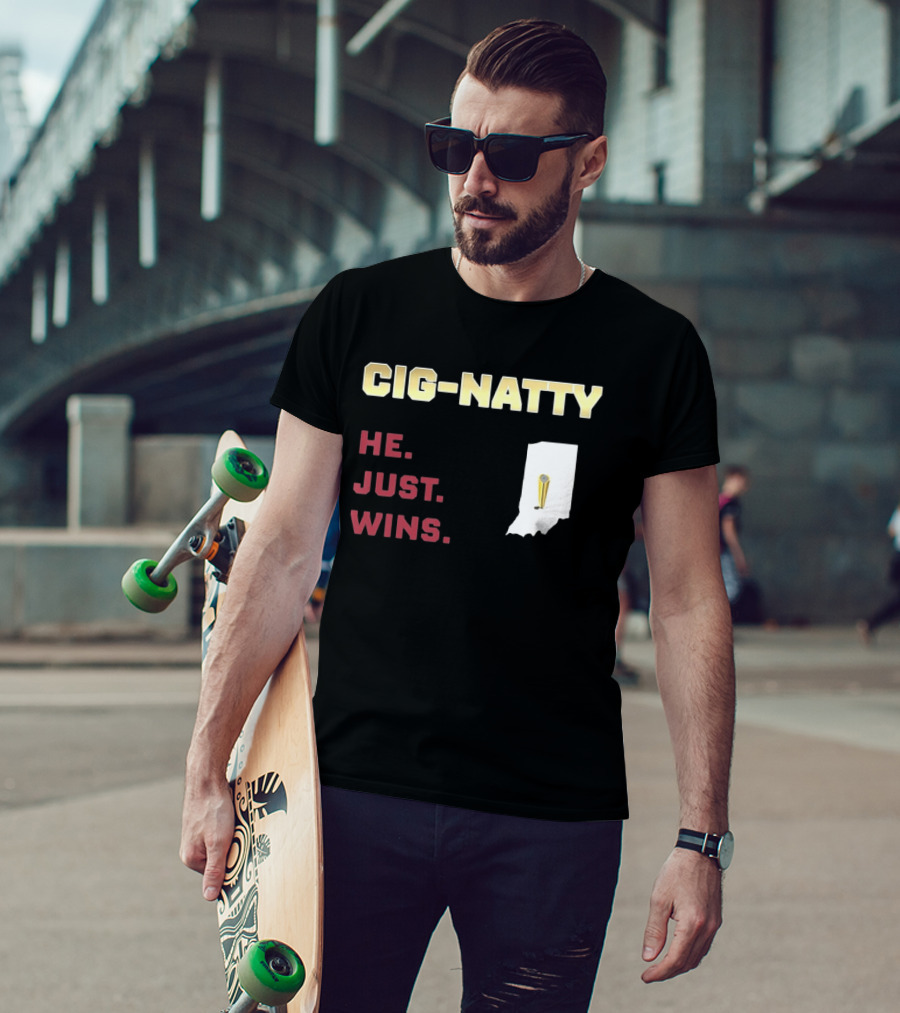 Cig Natty He Just Wins Indiana Football Championship T-Shirt