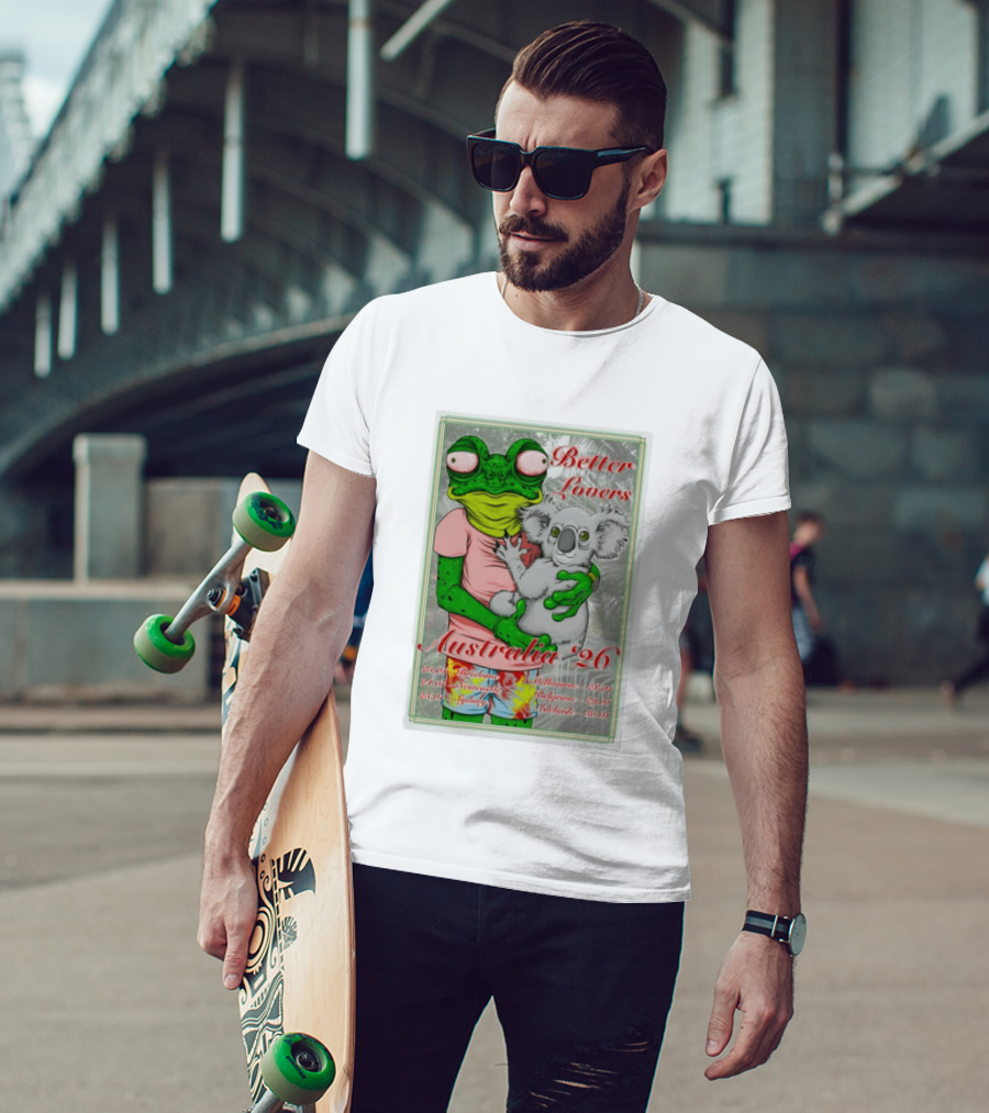Better Lovers Australia 2026 Tour Brisbane Newcastle Sydney Melbourne Belgrave Adelaide Frog And Koala T-Shirt