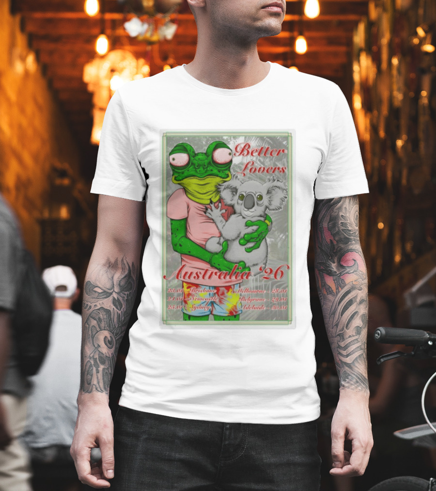 Better Lovers Australia 2026 Tour Brisbane Newcastle Sydney Melbourne Belgrave Adelaide Frog and Koala T-Shirt